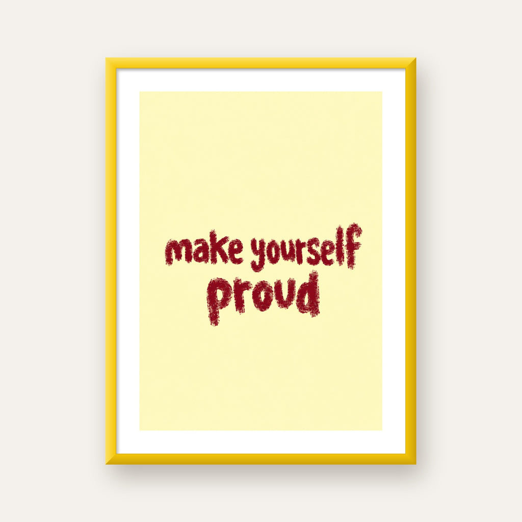Make Yourself Proud - İLham Verici Tipografik Poster — sarı çerçeveli paspartulu
