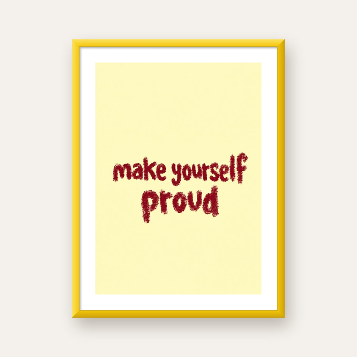 Make Yourself Proud - İLham Verici Tipografik Poster — sarı çerçeveli paspartulu