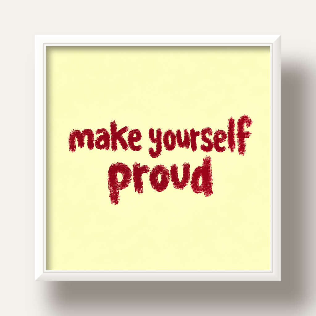 Make Yourself Proud - İLham Verici Tipografik Poster — beyaz derin çerçeveli
