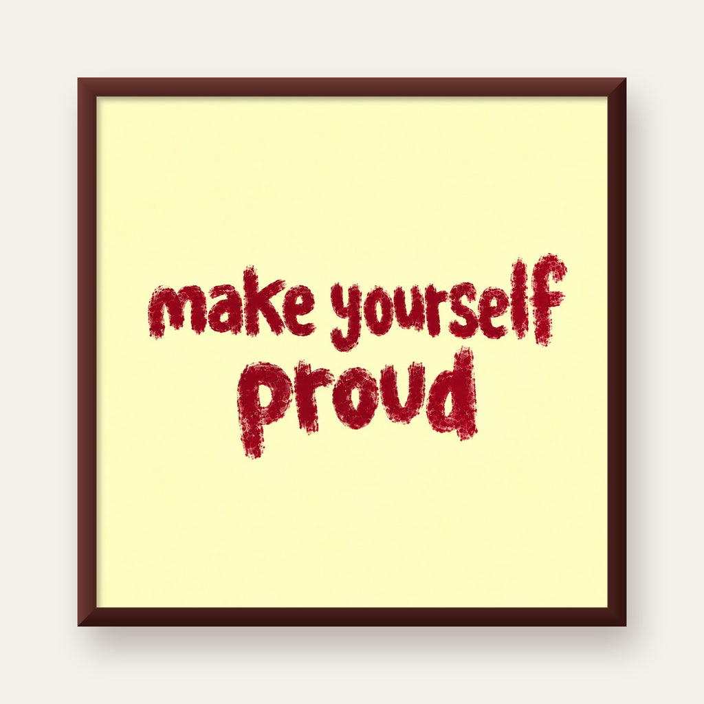 Make Yourself Proud - İLham Verici Tipografik Poster — ceviz çerçeveli
