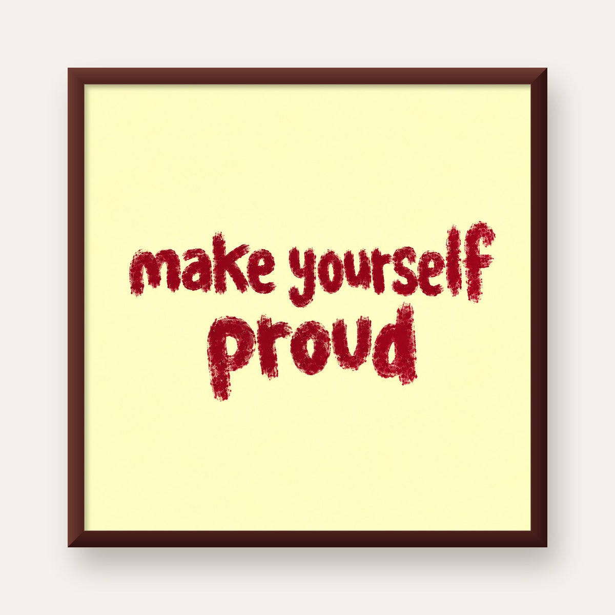 Make Yourself Proud - İLham Verici Tipografik Poster — ceviz çerçeveli