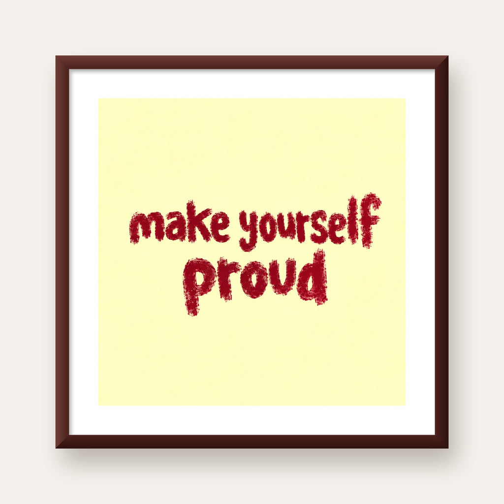Make Yourself Proud - İLham Verici Tipografik Poster — ceviz çerçeveli paspartulu
