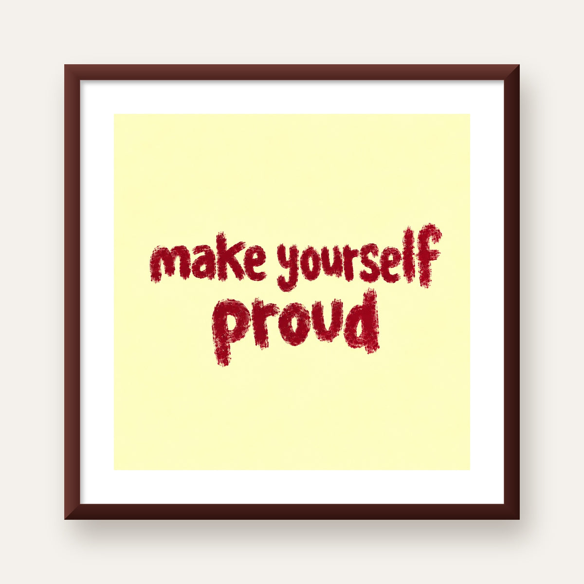 Make Yourself Proud - İLham Verici Tipografik Poster — ceviz çerçeveli paspartulu