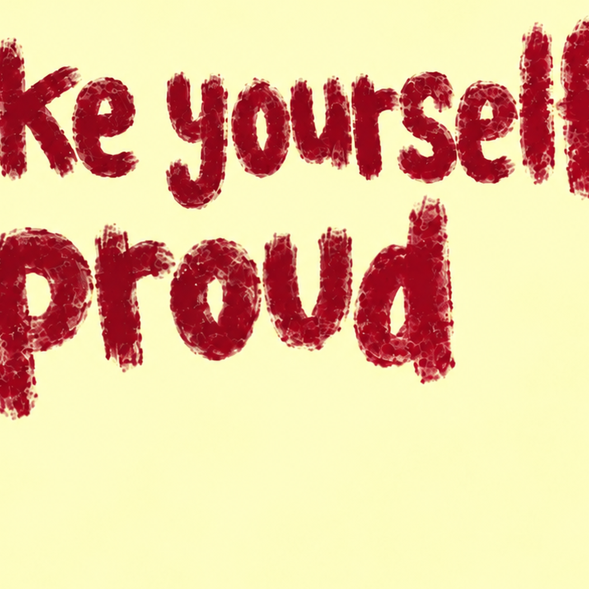 Make Yourself Proud - İLham Verici Tipografik Poster — baskının yakın çekimi, kâğıt dokusu ve renk detayı
