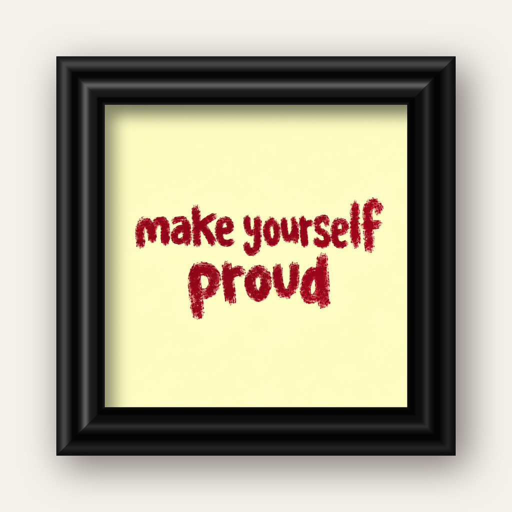 Make Yourself Proud - İLham Verici Tipografik Poster — siyah galeri çerçeveli