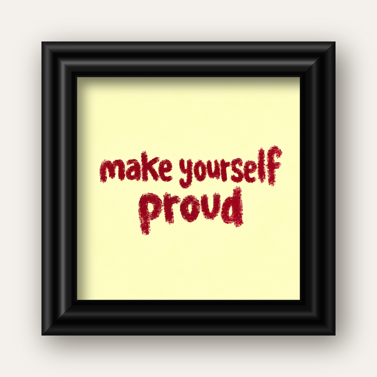 Make Yourself Proud - İLham Verici Tipografik Poster — siyah galeri çerçeveli