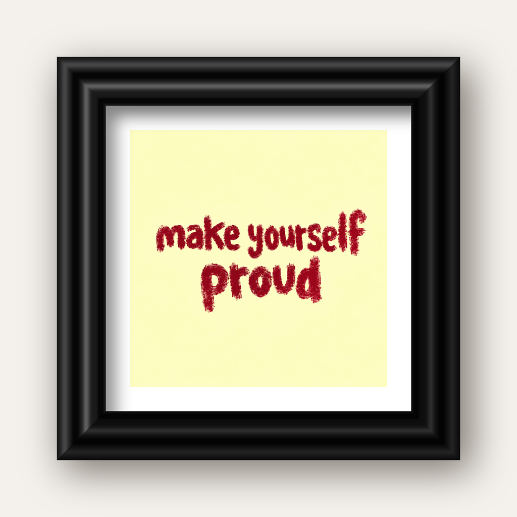 Make Yourself Proud - İLham Verici Tipografik Poster — siyah galeri çerçeveli paspartulu