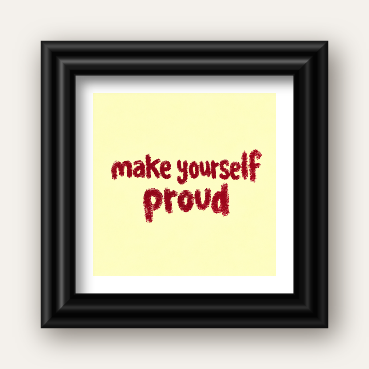 Make Yourself Proud - İLham Verici Tipografik Poster — siyah galeri çerçeveli paspartulu