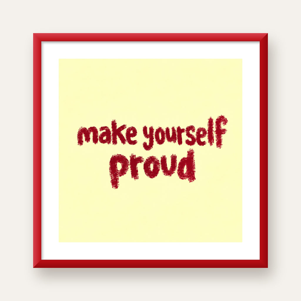 Make Yourself Proud - İLham Verici Tipografik Poster — kırmızı çerçeveli paspartulu