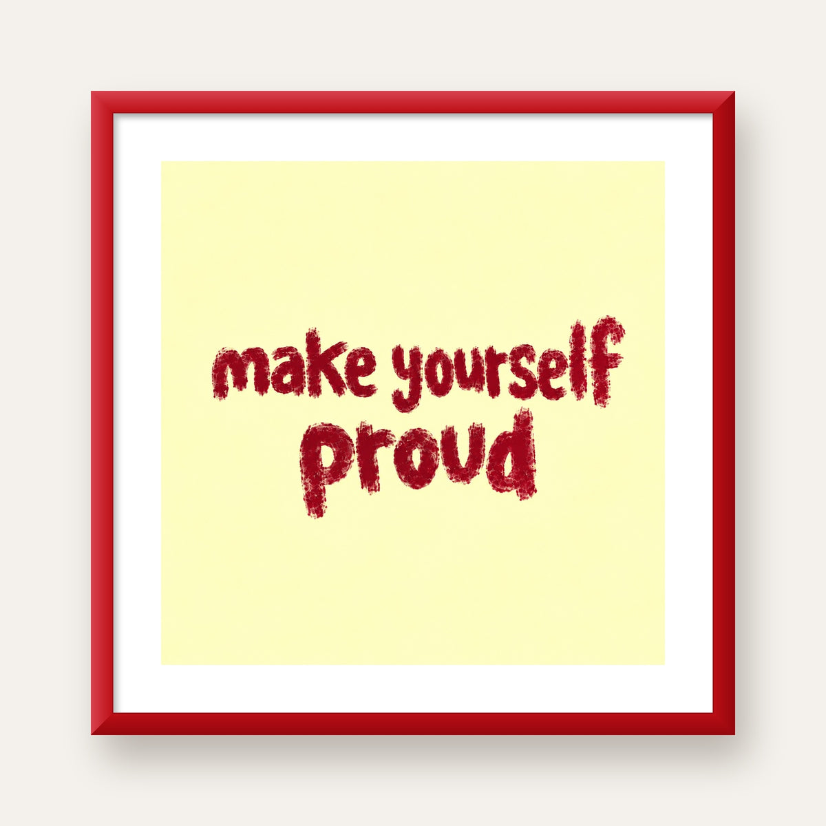 Make Yourself Proud - İLham Verici Tipografik Poster — kırmızı çerçeveli paspartulu