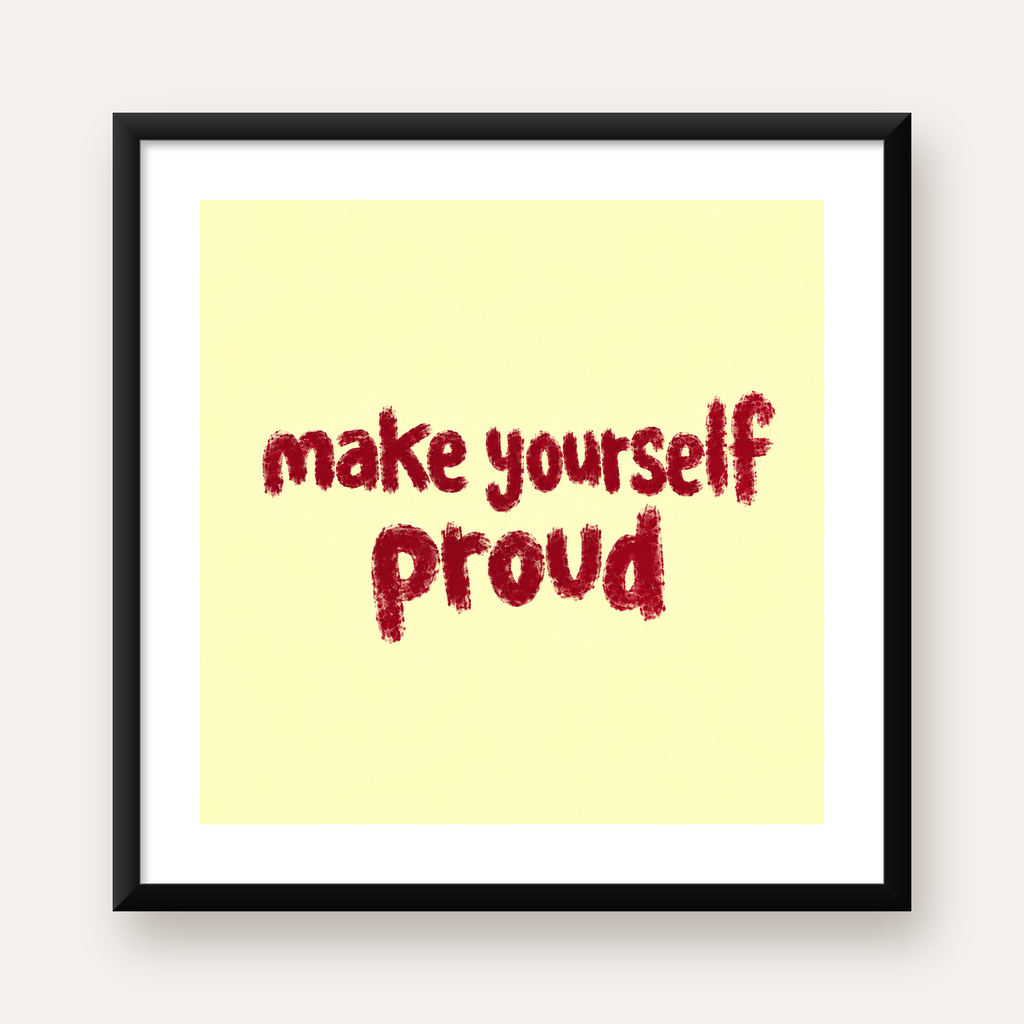 Make Yourself Proud - İLham Verici Tipografik Poster — Kare baskı, beyaz paspartulu