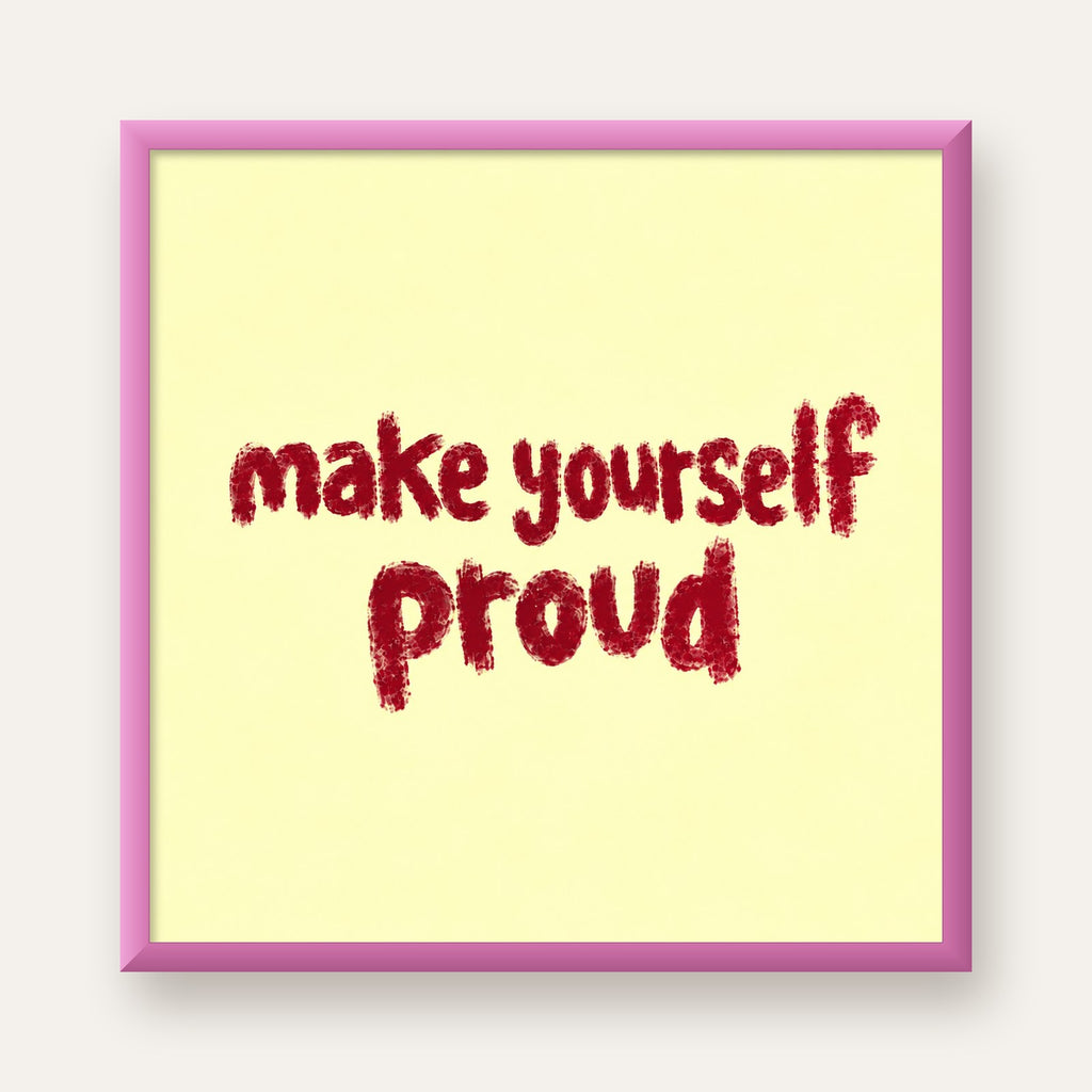 Make Yourself Proud - İLham Verici Tipografik Poster — pembe çerçeveli