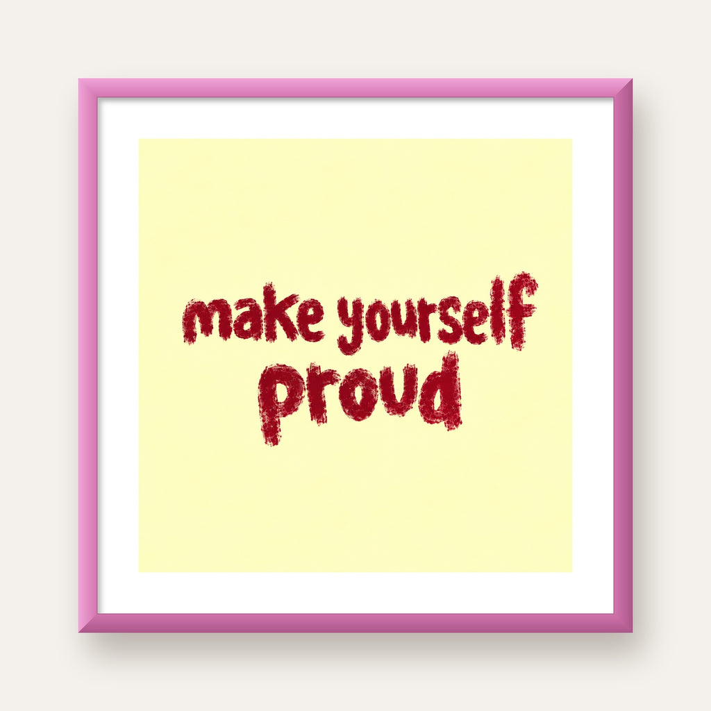 Make Yourself Proud - İLham Verici Tipografik Poster — pembe çerçeveli paspartulu