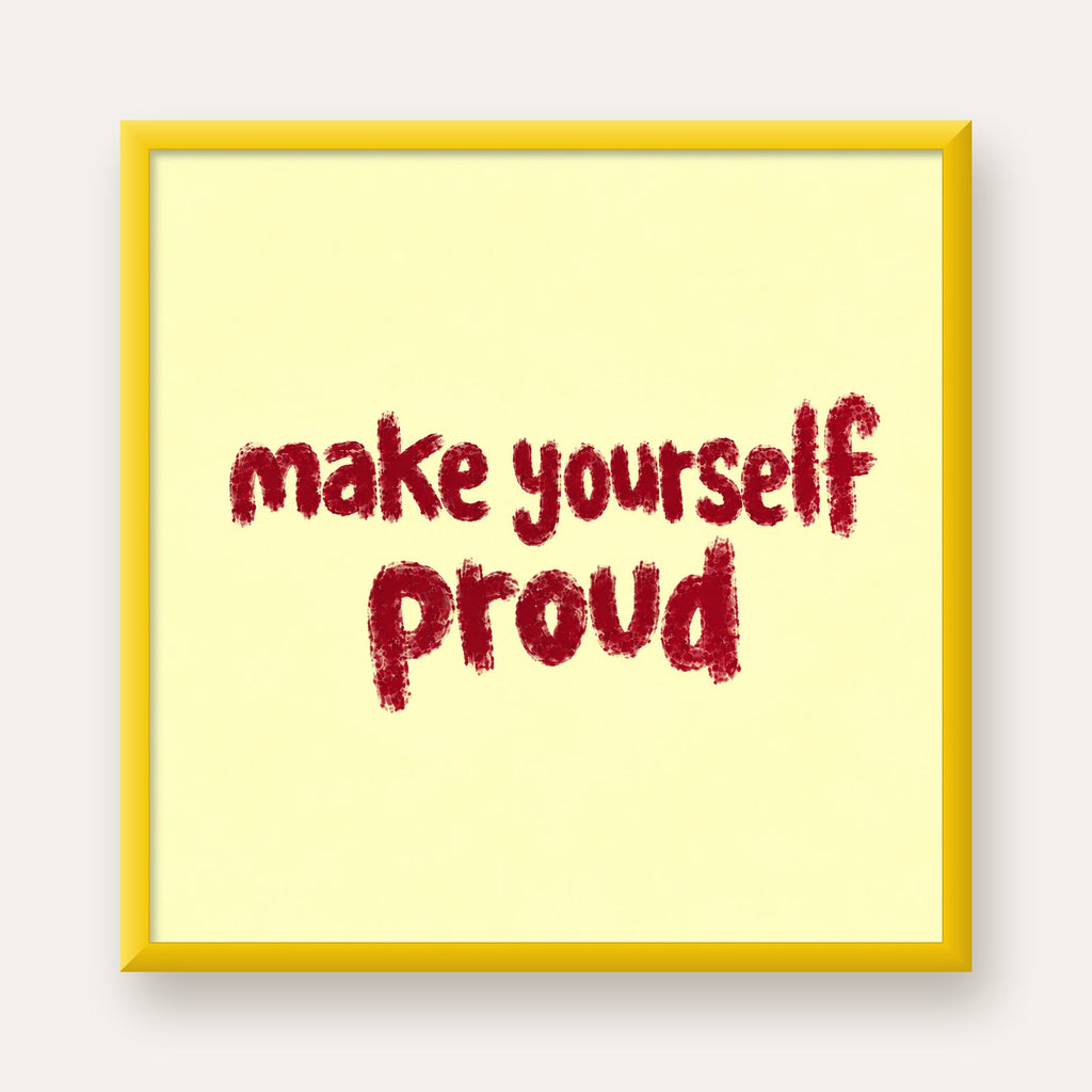 Make Yourself Proud - İLham Verici Tipografik Poster — sarı çerçeveli