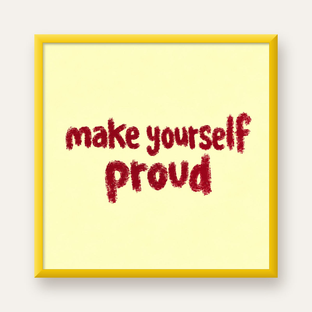 Make Yourself Proud - İLham Verici Tipografik Poster — sarı çerçeveli