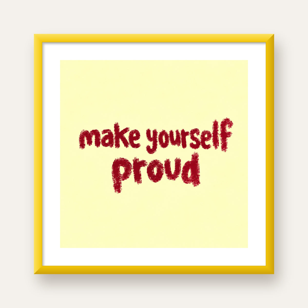 Make Yourself Proud - İLham Verici Tipografik Poster — sarı çerçeveli paspartulu