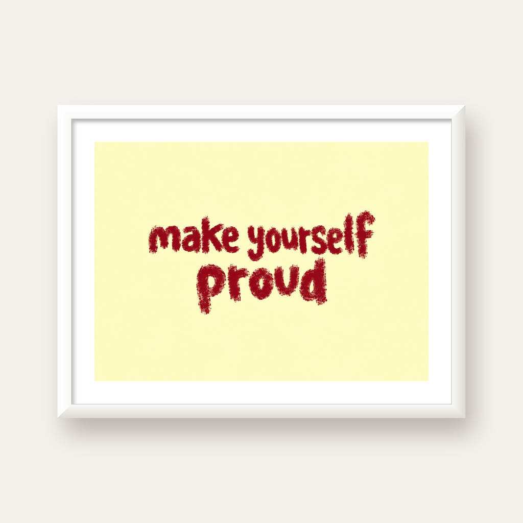 Make Yourself Proud - İLham Verici Tipografik Poster — beyaz çerçeveli yatay poster