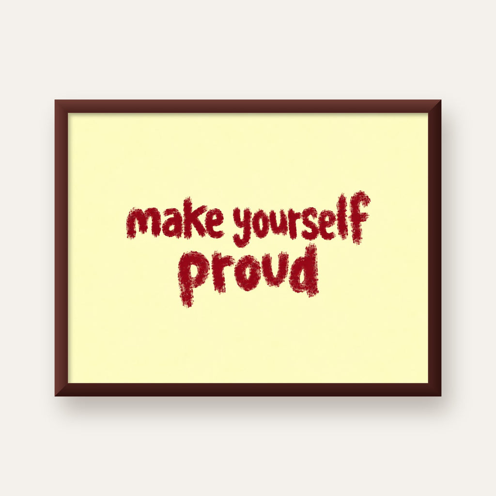 Make Yourself Proud - İLham Verici Tipografik Poster — ceviz çerçeveli