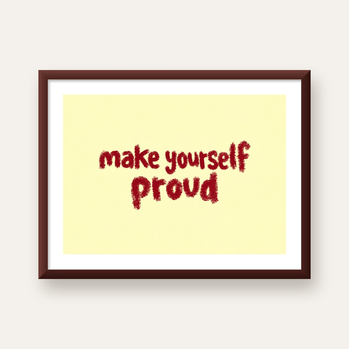 Make Yourself Proud - İLham Verici Tipografik Poster — ceviz çerçeveli paspartulu