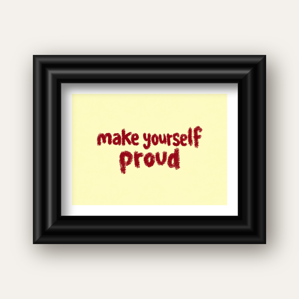 Make Yourself Proud - İLham Verici Tipografik Poster — siyah galeri çerçeveli paspartulu