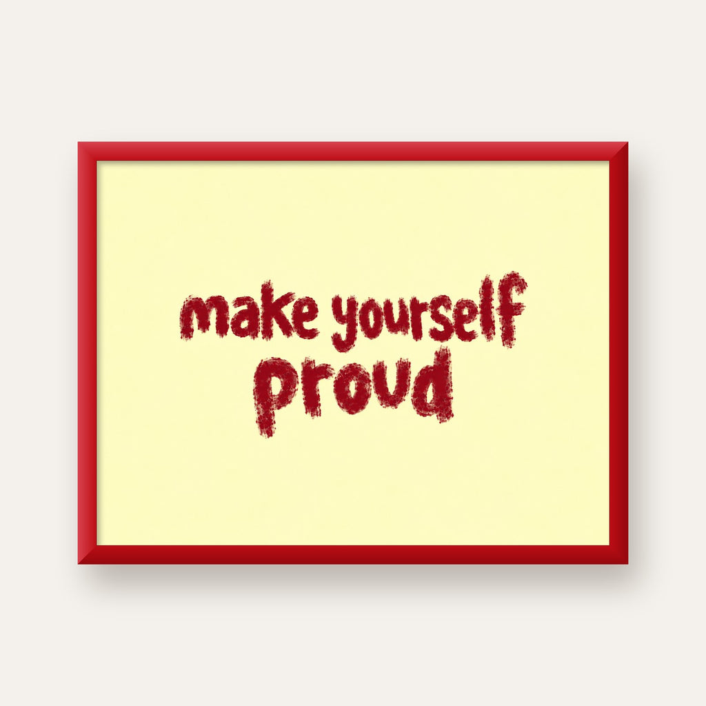 Make Yourself Proud - İLham Verici Tipografik Poster — kırmızı çerçeveli