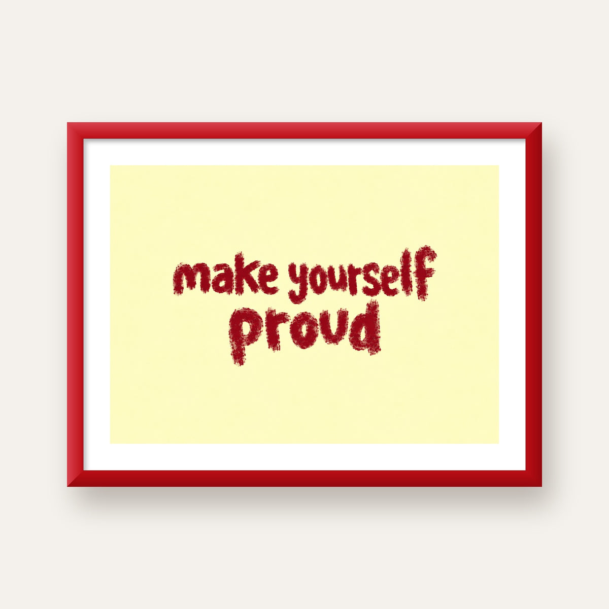 Make Yourself Proud - İLham Verici Tipografik Poster — kırmızı çerçeveli paspartulu