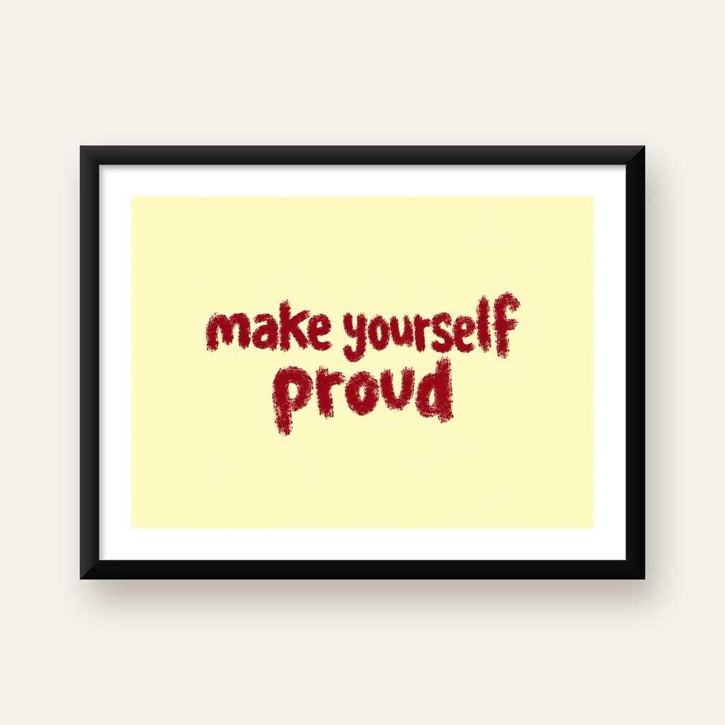 Make Yourself Proud - İLham Verici Tipografik Poster — Yatay baskı, beyaz paspartulu