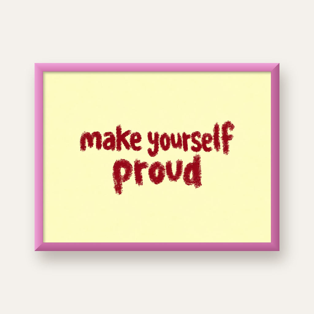 Make Yourself Proud - İLham Verici Tipografik Poster — pembe çerçeveli