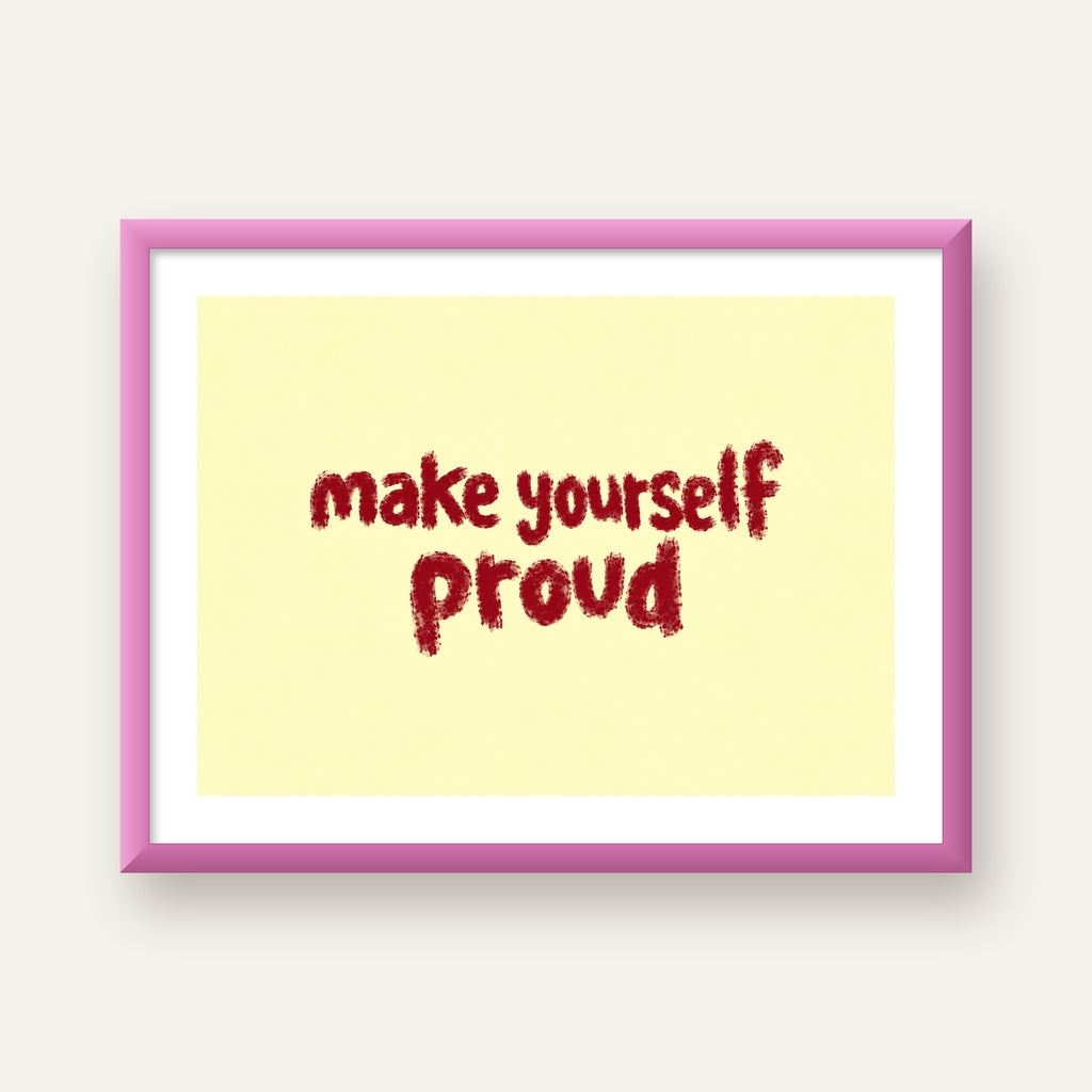 Make Yourself Proud - İLham Verici Tipografik Poster — pembe çerçeveli paspartulu