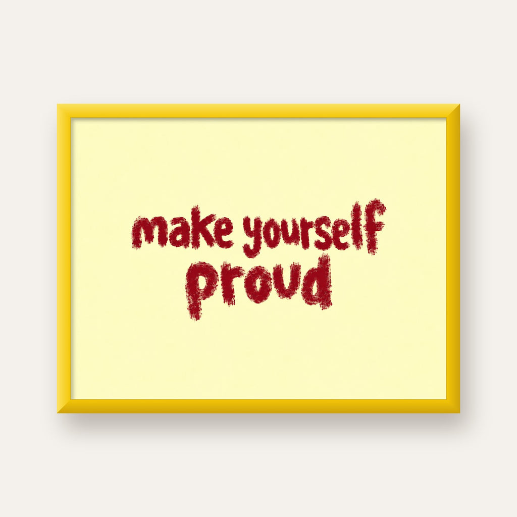 Make Yourself Proud - İLham Verici Tipografik Poster — sarı çerçeveli