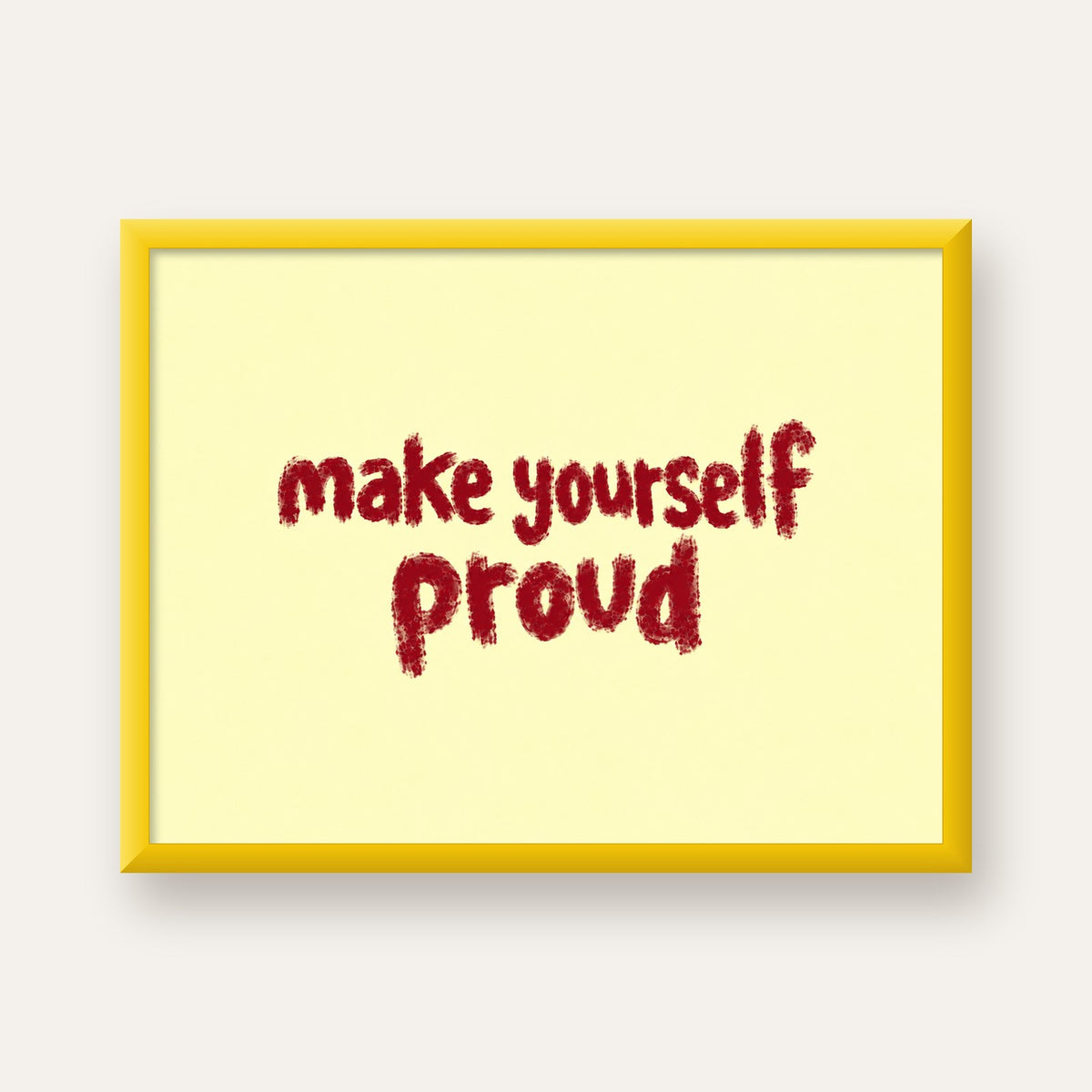 Make Yourself Proud - İLham Verici Tipografik Poster — sarı çerçeveli