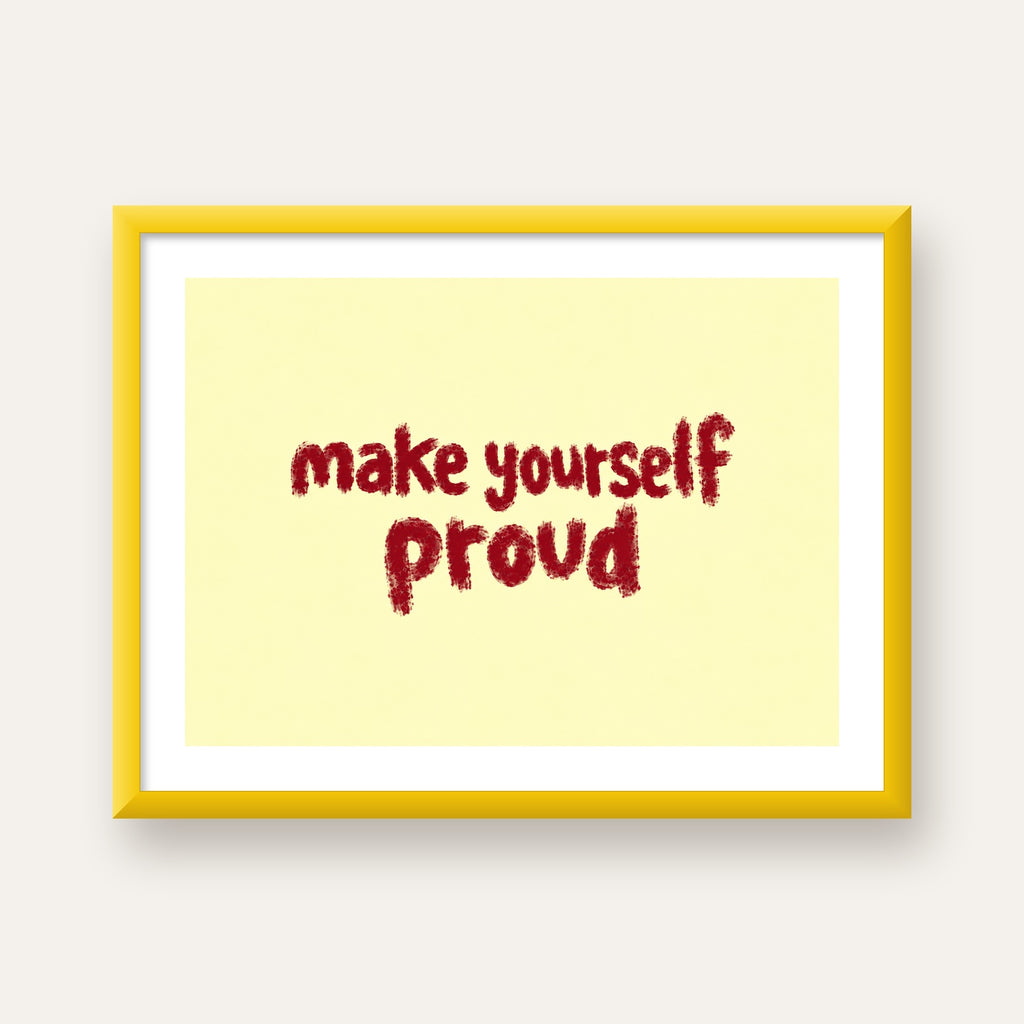 Make Yourself Proud - İLham Verici Tipografik Poster — sarı çerçeveli paspartulu