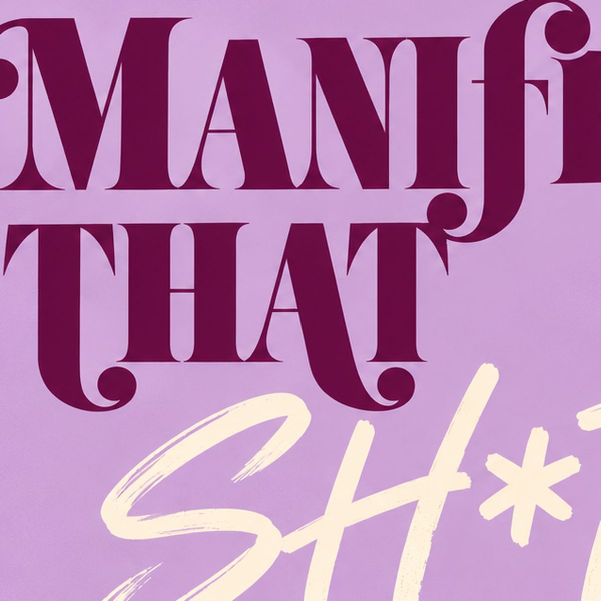 Manifest That Sh*t Motive Edici Modern Poster — baskının yakın çekimi, kâğıt dokusu ve renk detayı