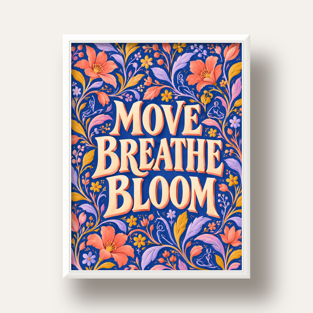 Move, Breathe, Bloom Çiçek Desenli Yoga Poster — beyaz derin çerçeveli