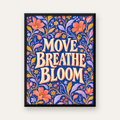 Move Breathe Bloom Çiçekli Motivasyon Sözü Poster — Dikey baskı, düz siyah çerçeveli duvar posteri