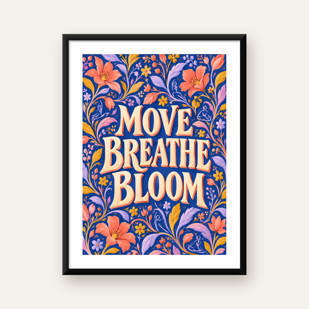 Move Breathe Bloom Çiçekli Motivasyon Sözü Poster — Dikey baskı, beyaz kenar boşluklu
