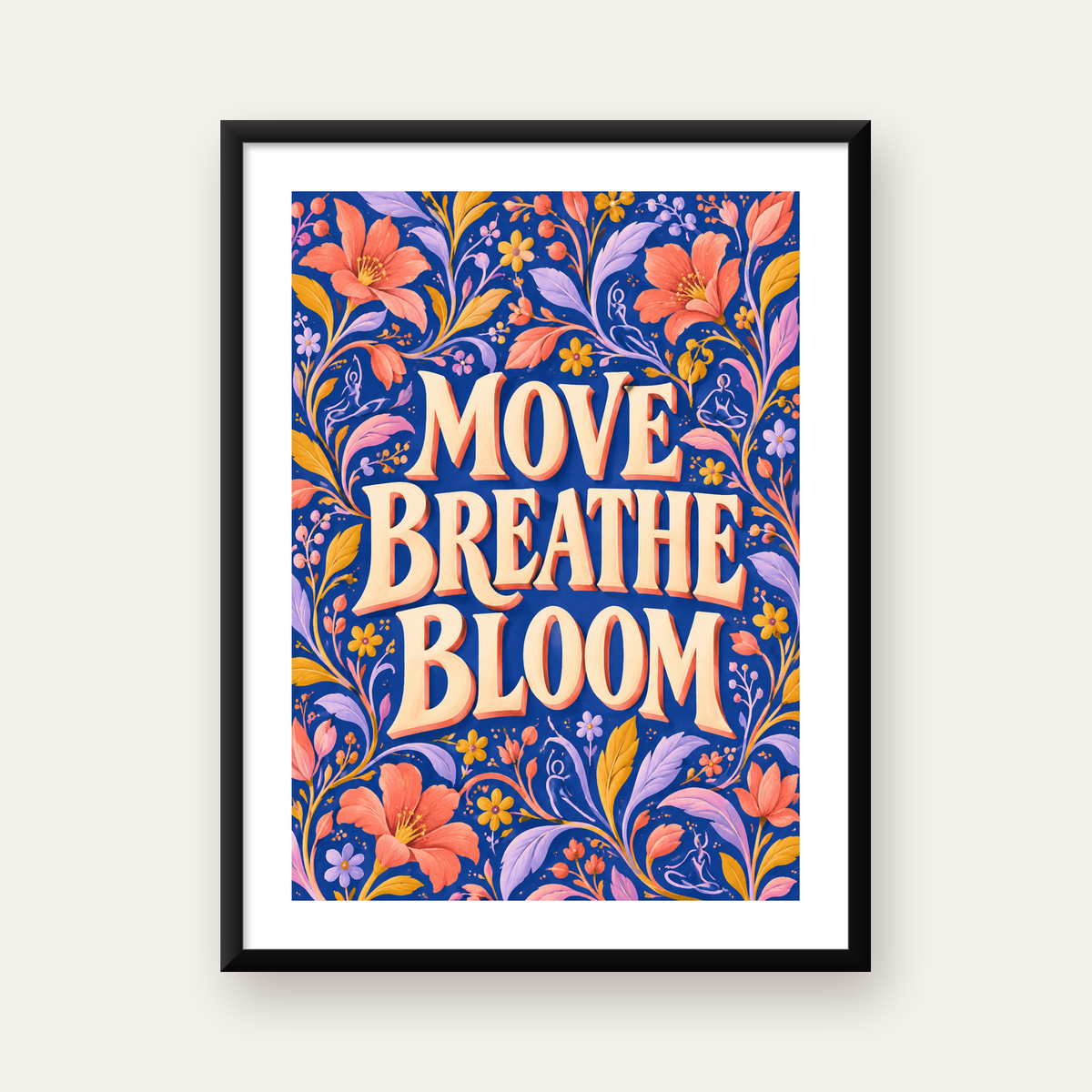 Move Breathe Bloom Çiçekli Motivasyon Sözü Poster — Dikey baskı, beyaz kenar boşluklu