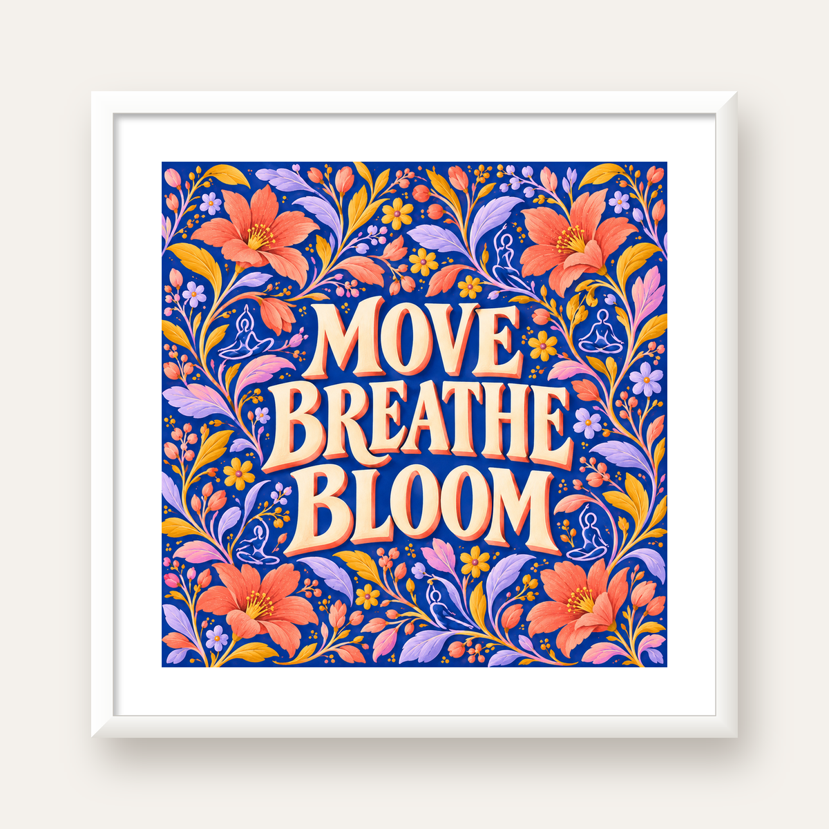 Move, Breathe, Bloom Çiçek Desenli Yoga Poster — beyaz çerçeveli kare poster