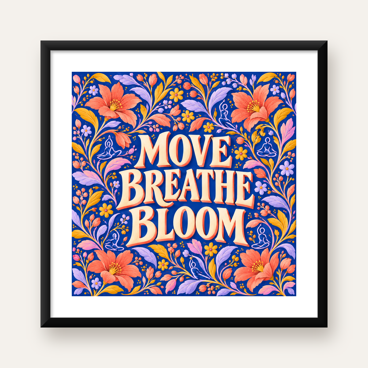 Move Breathe Bloom Çiçekli Motivasyon Sözü Poster — Kare baskı, beyaz kenar boşluklu