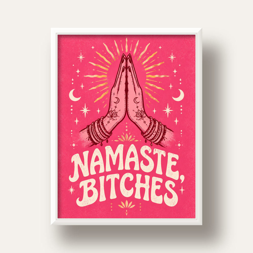 Namaste, Bitches Eğlenceli Yoga Tipografi Poster — beyaz derin çerçeveli