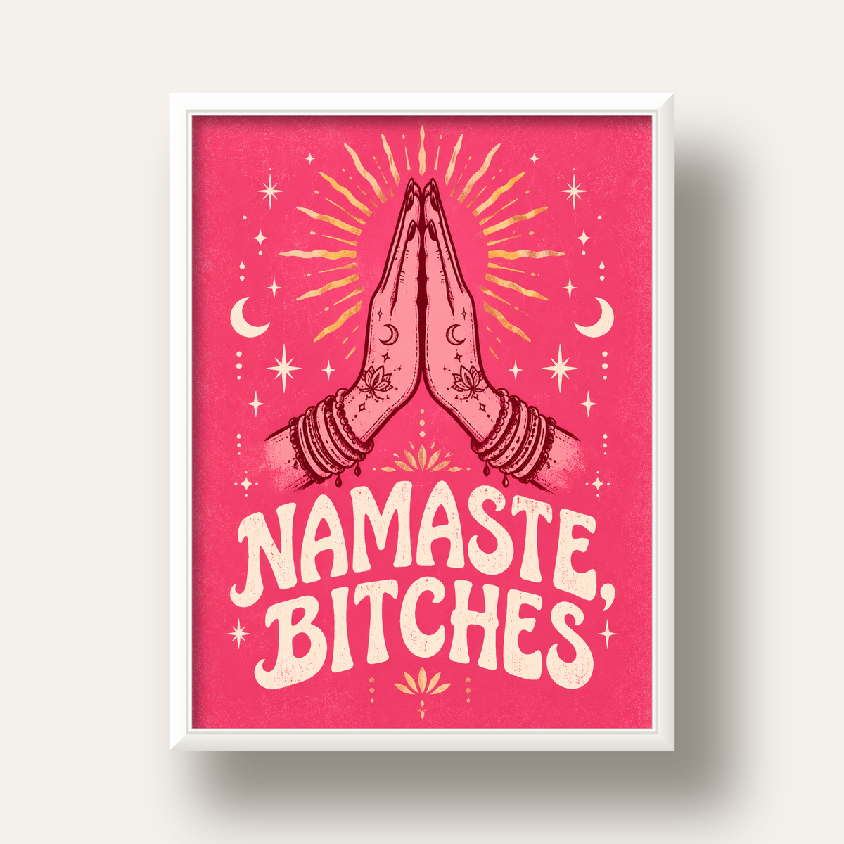 Namaste, Bitches Eğlenceli Yoga Tipografi Poster — beyaz derin çerçeveli