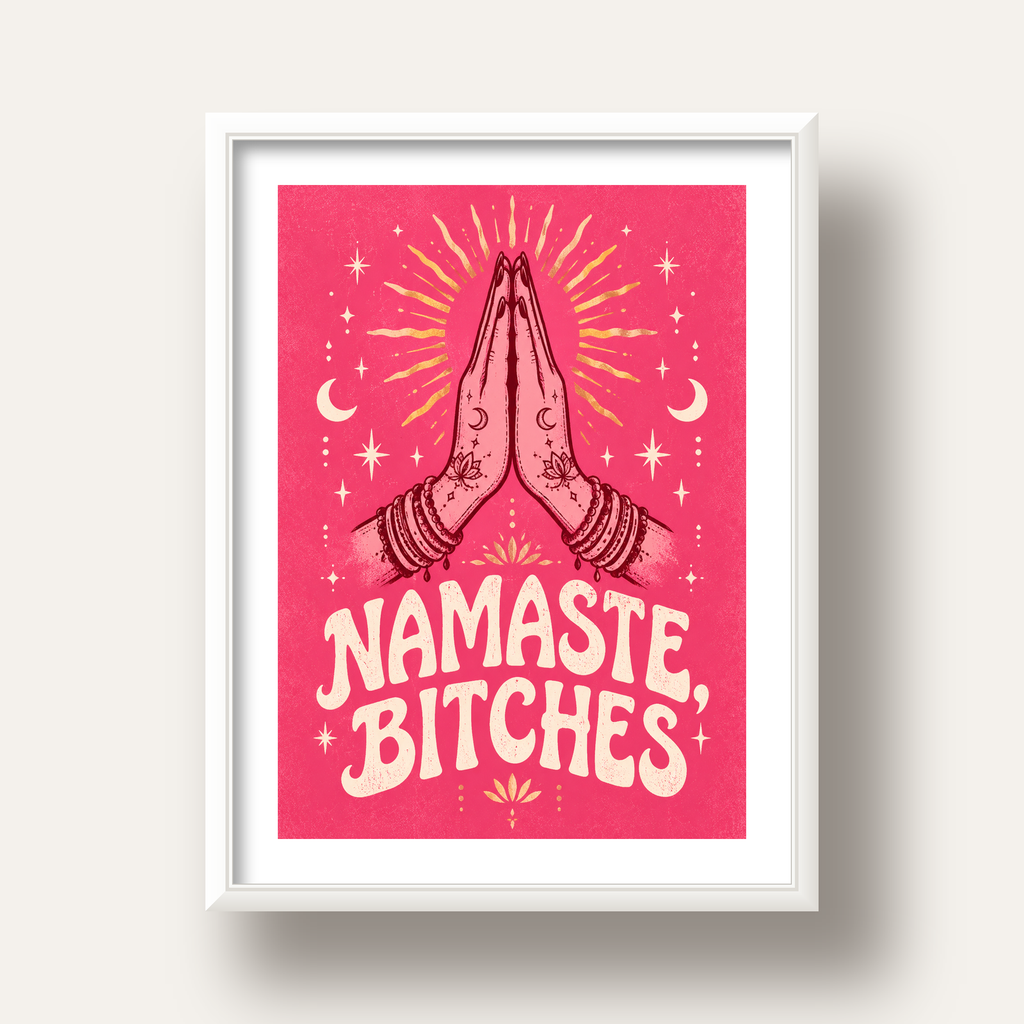 Namaste, Bitches Eğlenceli Yoga Tipografi Poster — beyaz derin çerçeveli paspartulu