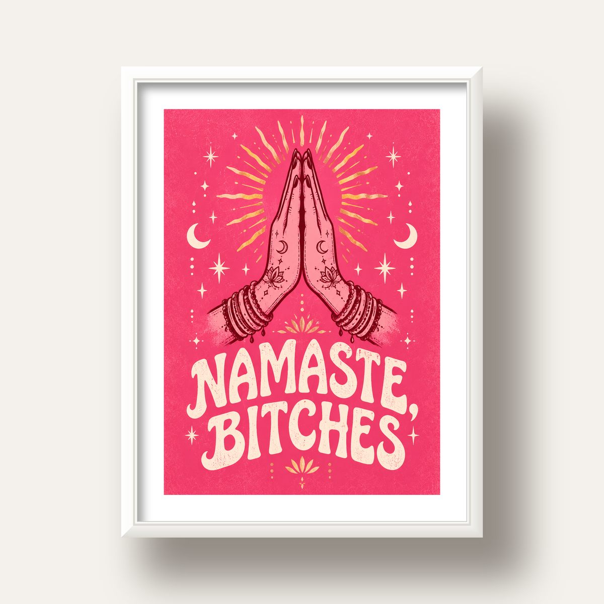 Namaste, Bitches Eğlenceli Yoga Tipografi Poster — beyaz derin çerçeveli paspartulu