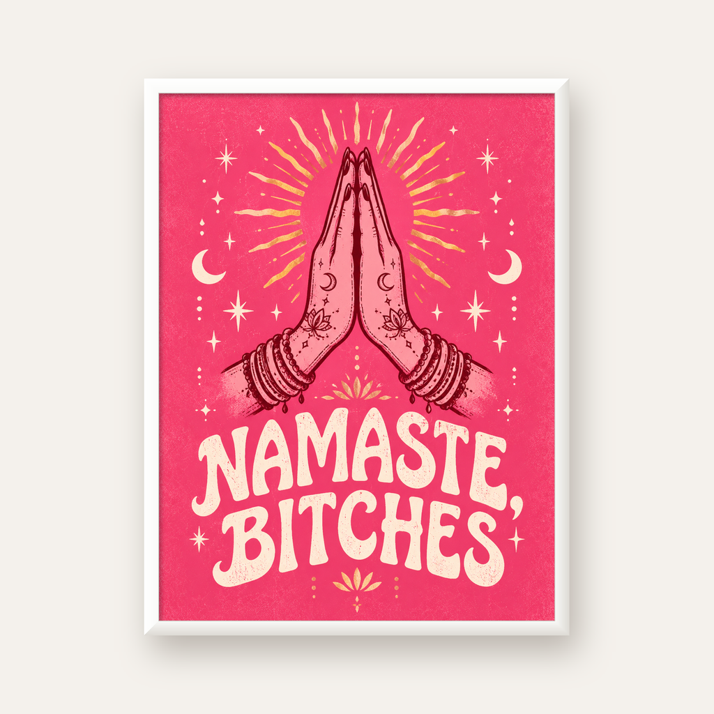 Namaste, Bitches Eğlenceli Yoga Tipografi Poster — beyaz çerçeveli dikey poster