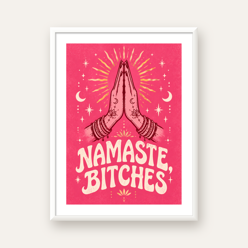 Namaste, Bitches Eğlenceli Yoga Tipografi Poster — beyaz çerçeveli dikey poster