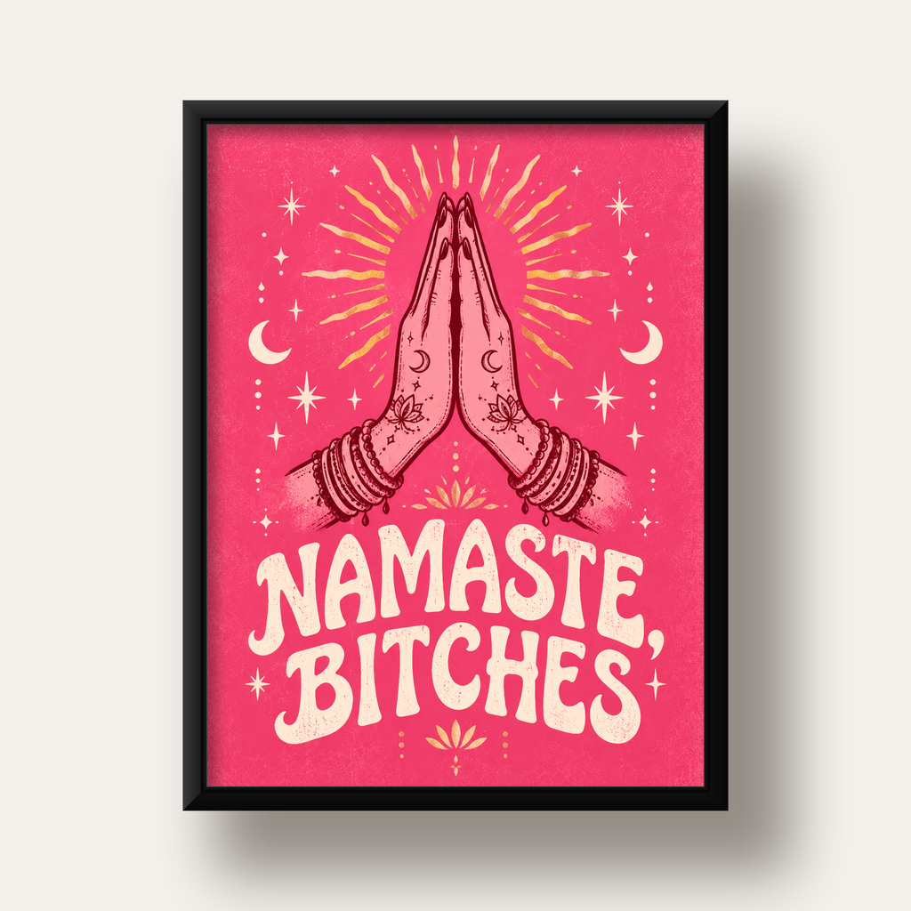 Namaste, Bitches Eğlenceli Yoga Tipografi Poster — siyah derin çerçeveli