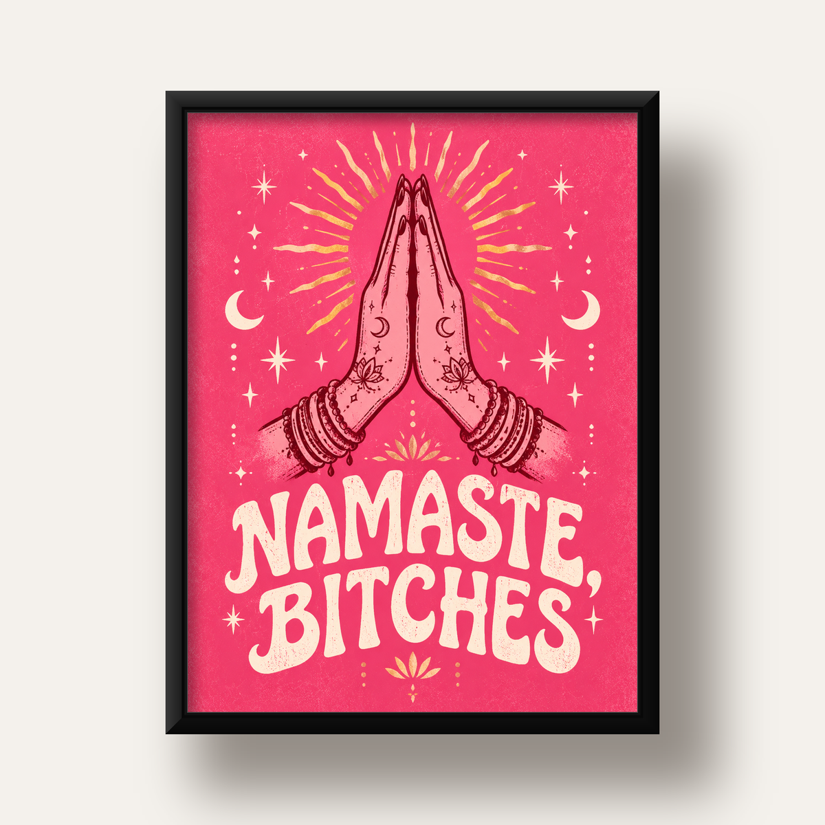 Namaste, Bitches Eğlenceli Yoga Tipografi Poster — siyah derin çerçeveli