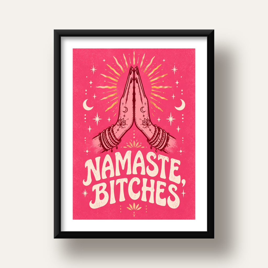 Namaste, Bitches Eğlenceli Yoga Tipografi Poster — siyah derin çerçeveli paspartulu
