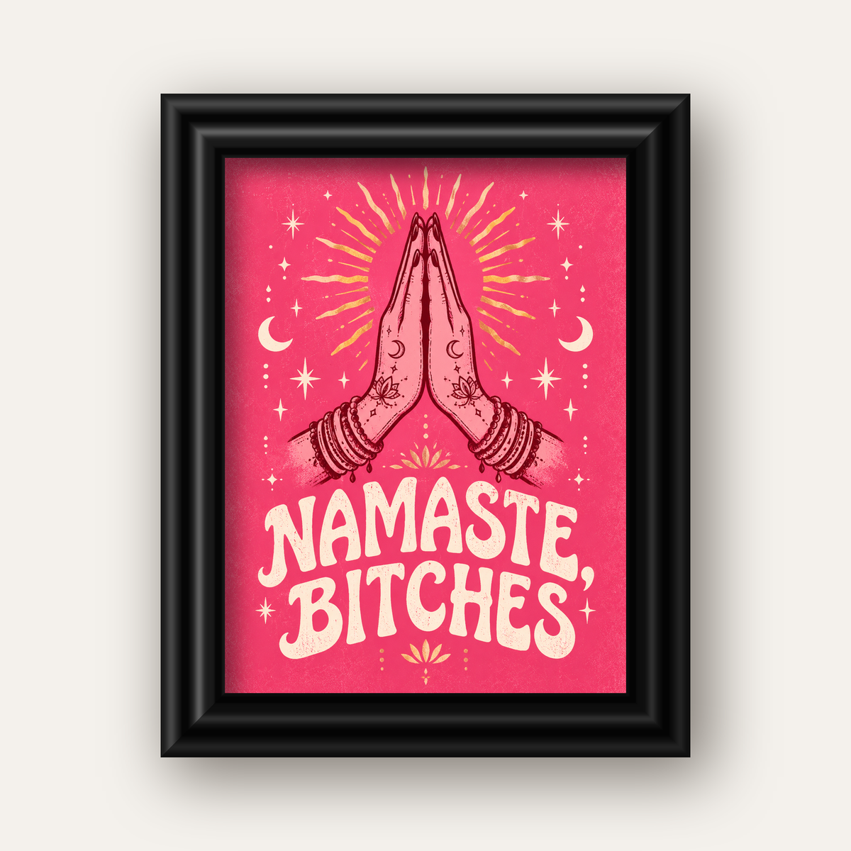 Namaste, Bitches Eğlenceli Yoga Tipografi Poster — siyah galeri çerçeveli