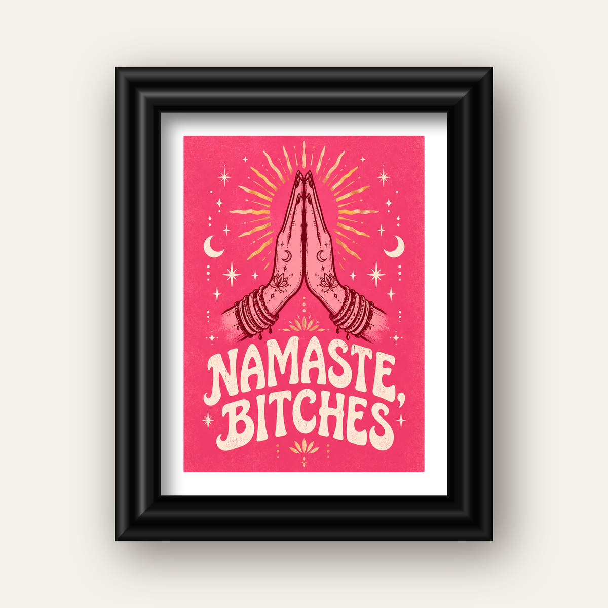 Namaste, Bitches Eğlenceli Yoga Tipografi Poster — siyah galeri çerçeveli paspartulu